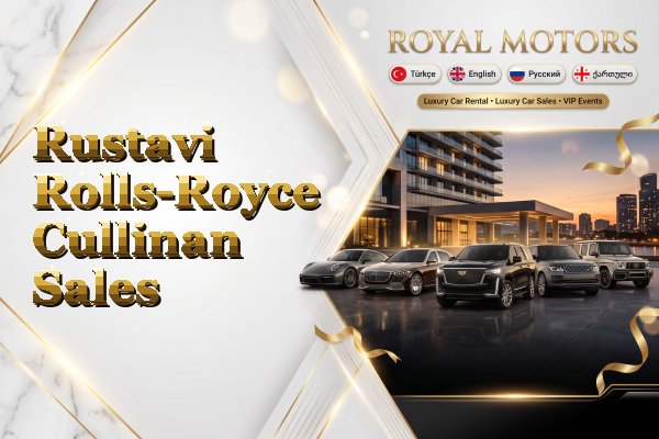 Rustavi Rolls-Royce Cullinan Sales