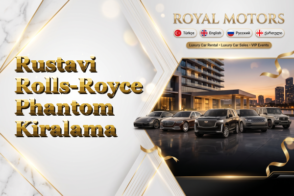 Rustavi Rolls-Royce Phantom Kiralama