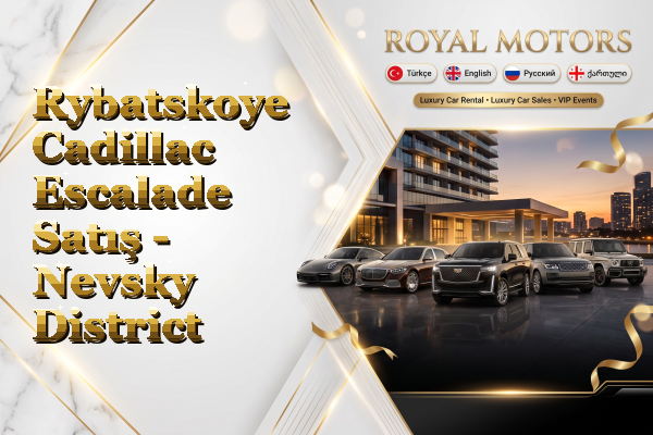 Rybatskoye Cadillac Escalade Satış - Nevsky District