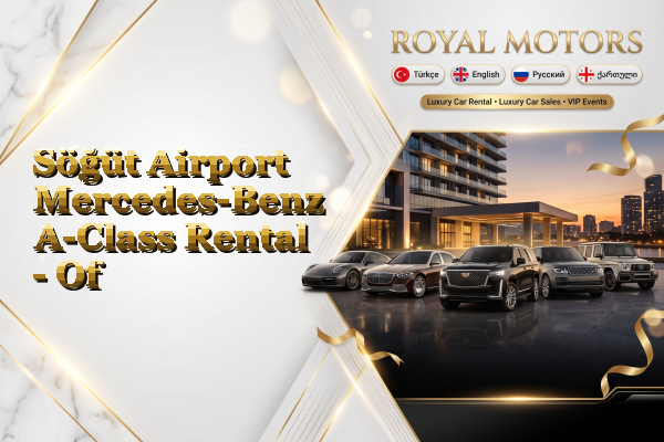 Söğüt Airport Mercedes-Benz A-Class Rental - Of