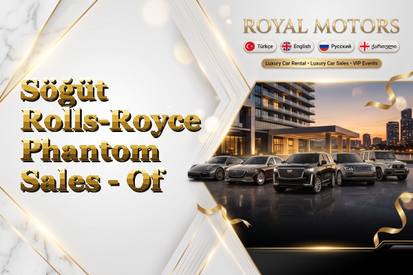 Söğüt Rolls-Royce Phantom Sales - Of