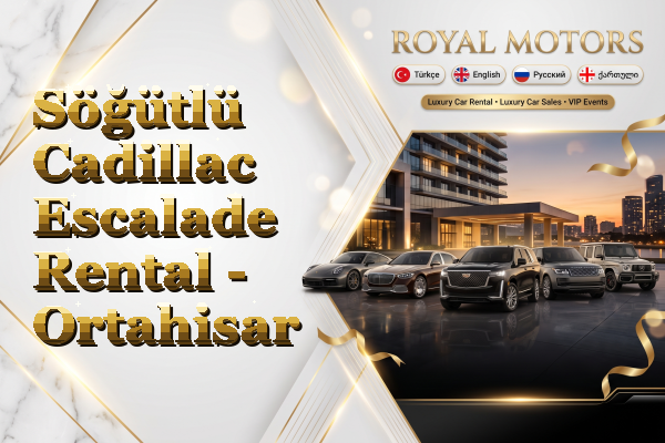 Söğütlü Cadillac Escalade Rental - Ortahisar