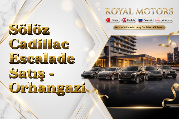 Sölöz Cadillac Escalade Satış - Orhangazi