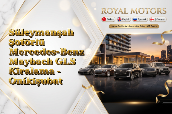 Süleymanşah Şoförlü Mercedes-Benz Maybach GLS Kiralama - Onikişubat
