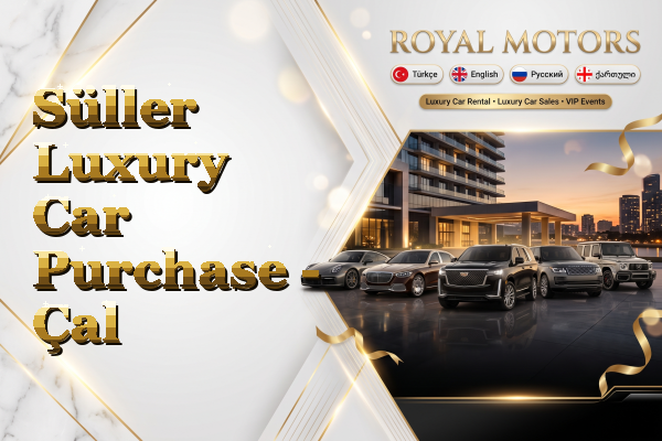 Süller Luxury Car Purchase - Çal
