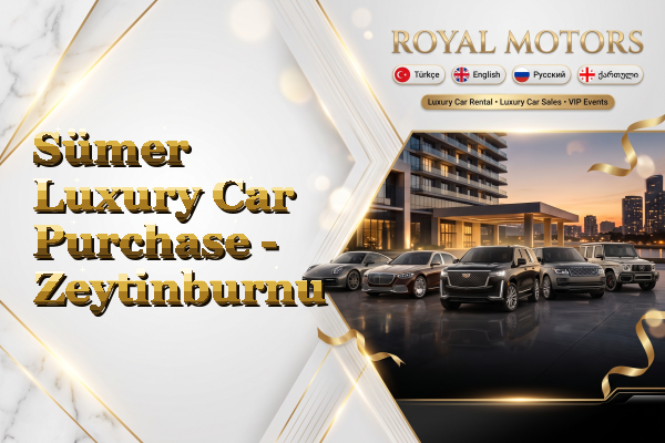 Sümer Luxury Car Purchase - Zeytinburnu