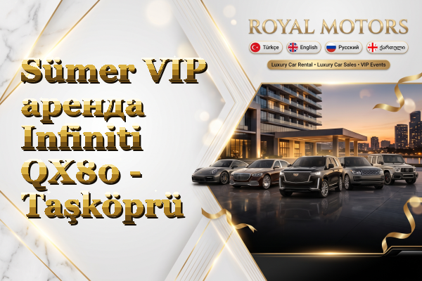 Sümer VIP аренда Infiniti QX80 - Taşköprü