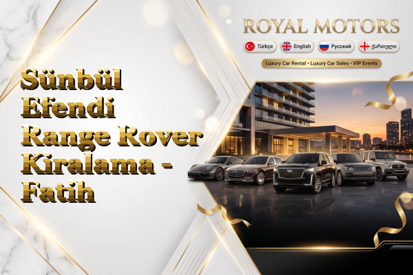 Sünbül Efendi Range Rover Kiralama - Fatih