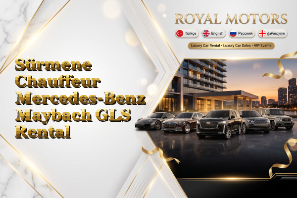 Sürmene Chauffeur Mercedes-Benz Maybach GLS Rental