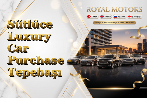 Sütlüce Luxury Car Purchase - Tepebaşı