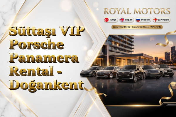 Süttaşı VIP Porsche Panamera Rental - Doğankent