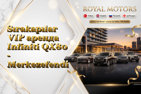 Sırakapılar VIP аренда Infiniti QX80 - Merkezefendi