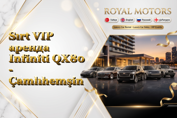 Sırt VIP аренда Infiniti QX80 - Çamlıhemşin