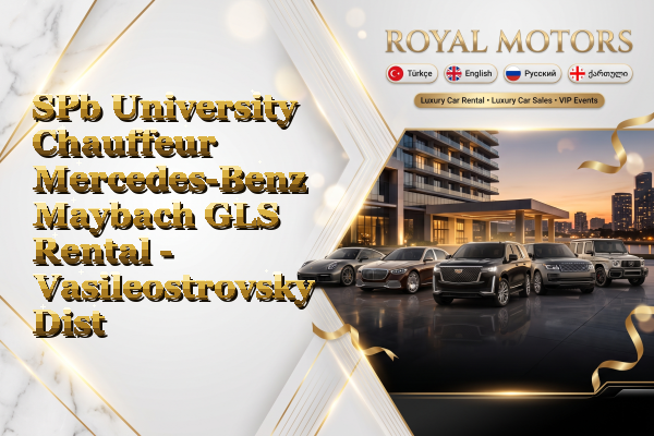 SPb University Chauffeur Mercedes-Benz Maybach GLS Rental - Vasileostrovsky District