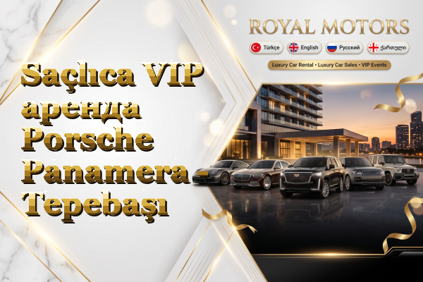 Saçlıca VIP аренда Porsche Panamera - Tepebaşı