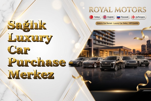Sağlık Luxury Car Purchase - Merkez