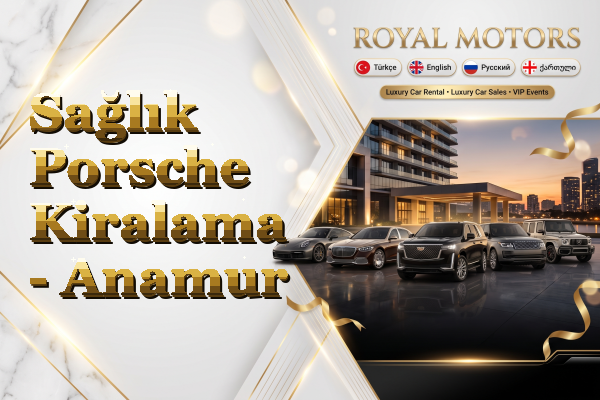 Sağlık Porsche Kiralama - Anamur
