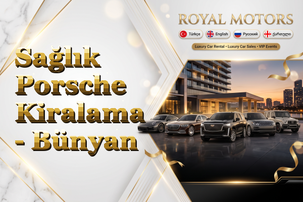 Sağlık Porsche Kiralama - Bünyan