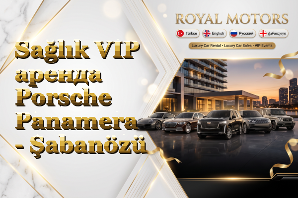 Sağlık VIP аренда Porsche Panamera - Şabanözü