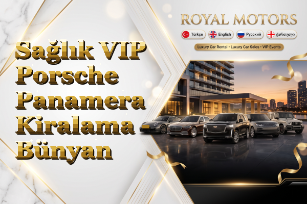 Sağlık VIP Porsche Panamera Kiralama - Bünyan