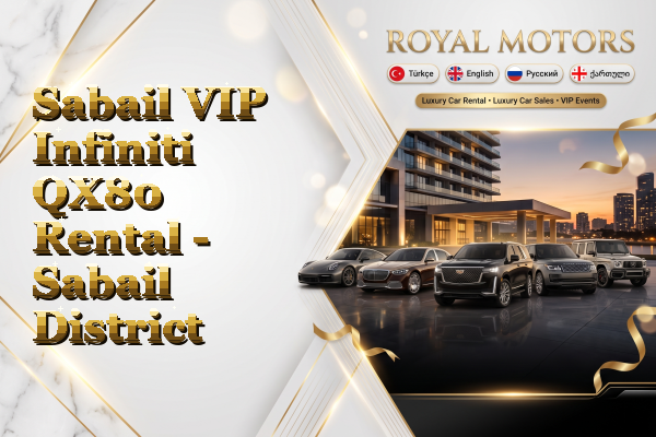 Sabail VIP Infiniti QX80 Rental - Sabail District