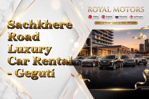 Sachkhere Road Luxury Car Rental - Geguti