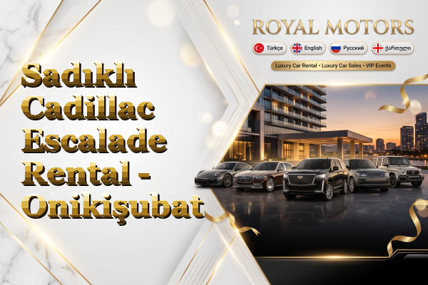 Sadıklı Cadillac Escalade Rental - Onikişubat