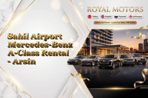 Sahil Airport Mercedes-Benz A-Class Rental - Arsin