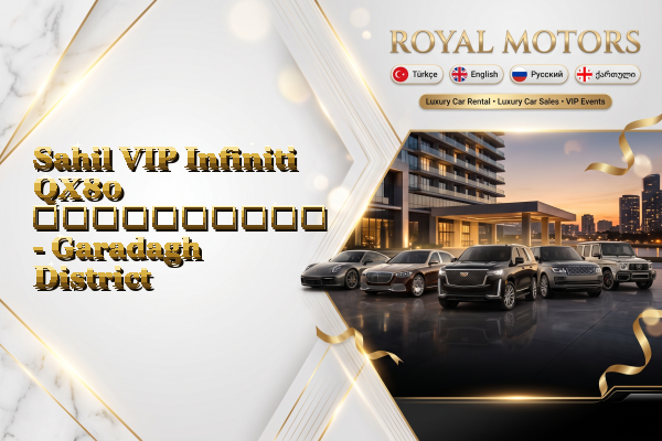 Sahil VIP Infiniti QX80 გაქირავება - Garadagh District