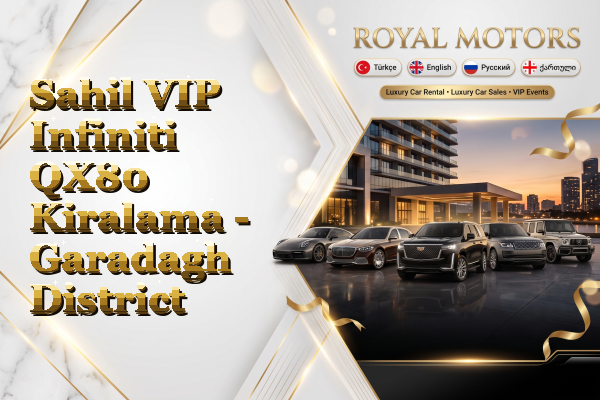 Sahil VIP Infiniti QX80 Kiralama - Garadagh District