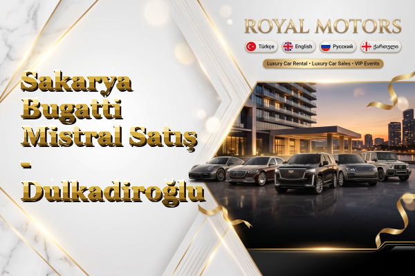 Sakarya Bugatti Mistral Satış - Dulkadiroğlu