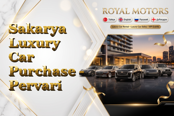 Sakarya Luxury Car Purchase - Pervari