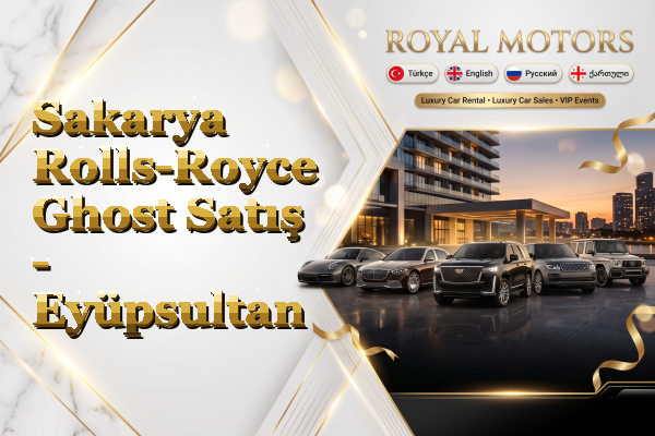 Sakarya Rolls-Royce Ghost Satış - Eyüpsultan