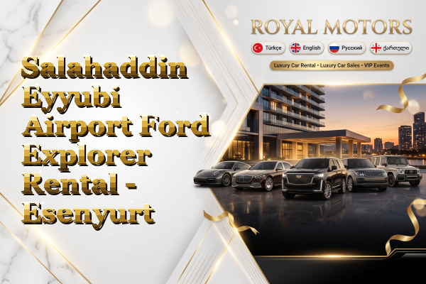 Salahaddin Eyyubi Airport Ford Explorer Rental - Esenyurt
