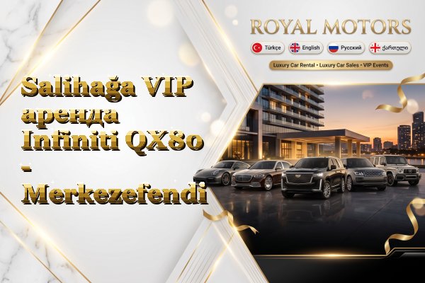 Salihağa VIP аренда Infiniti QX80 - Merkezefendi