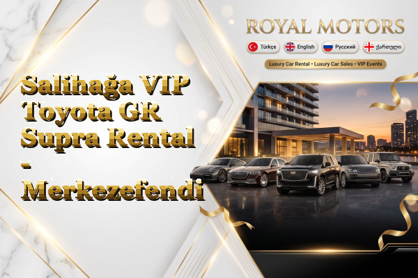 Salihağa VIP Toyota GR Supra Rental - Merkezefendi