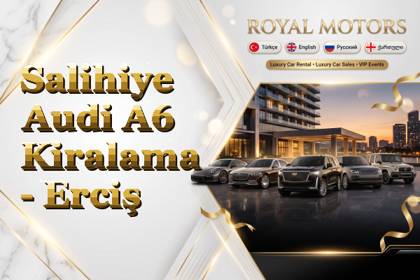 Salihiye Audi A6 Kiralama - Erciş