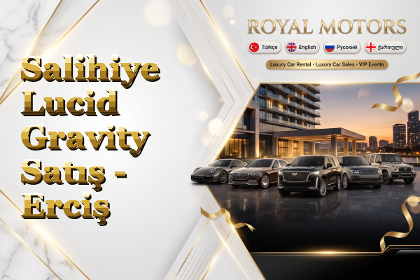 Salihiye Lucid Gravity Satış - Erciş