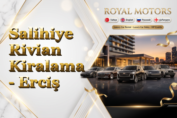 Salihiye Rivian Kiralama - Erciş