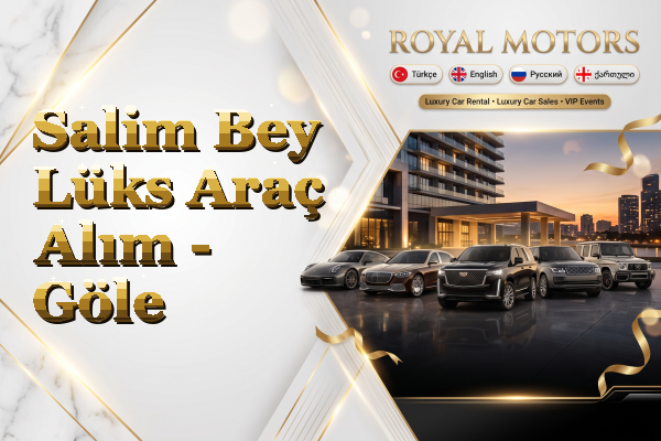 Salim Bey Lüks Araç Alım - Göle