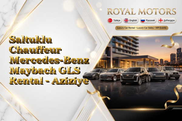 Saltuklu Chauffeur Mercedes-Benz Maybach GLS Rental - Aziziye