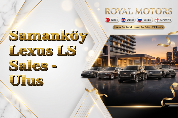 Samanköy Lexus LS Sales - Ulus