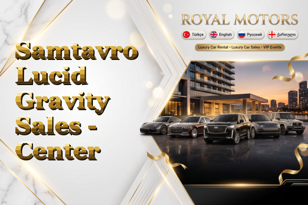 Samtavro Lucid Gravity Sales - Center
