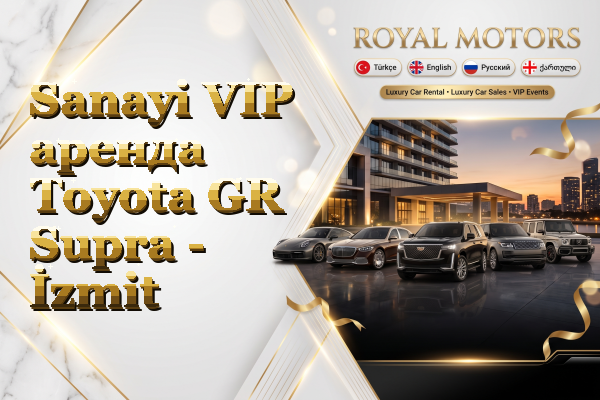 Sanayi VIP аренда Toyota GR Supra - İzmit
