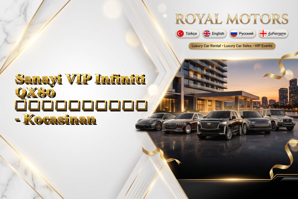 Sanayi VIP Infiniti QX80 გაქირავება - Kocasinan