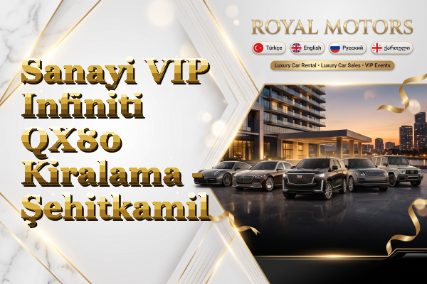 Sanayi VIP Infiniti QX80 Kiralama - Şehitkamil