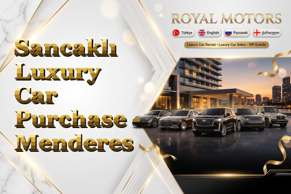 Sancaklı Luxury Car Purchase - Menderes