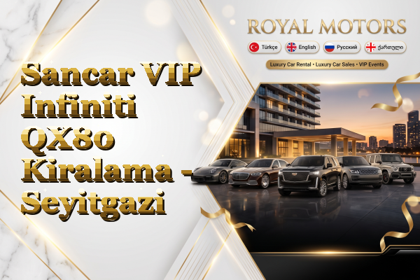 Sancar VIP Infiniti QX80 Kiralama - Seyitgazi