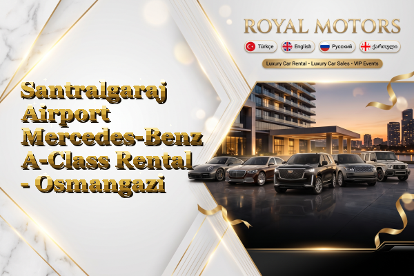 Santralgaraj Airport Mercedes-Benz A-Class Rental - Osmangazi