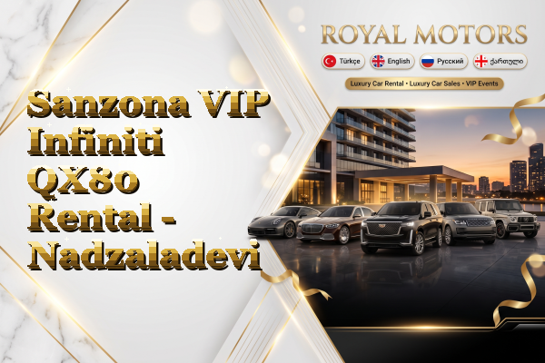 Sanzona VIP Infiniti QX80 Rental - Nadzaladevi